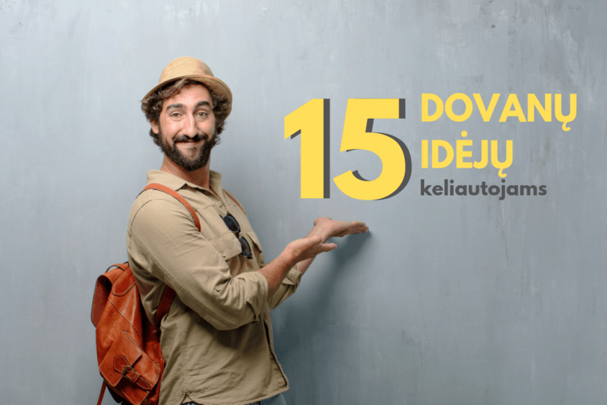 15 idėjų, ką padovanoti žmogui, mėgstančiam keliauti